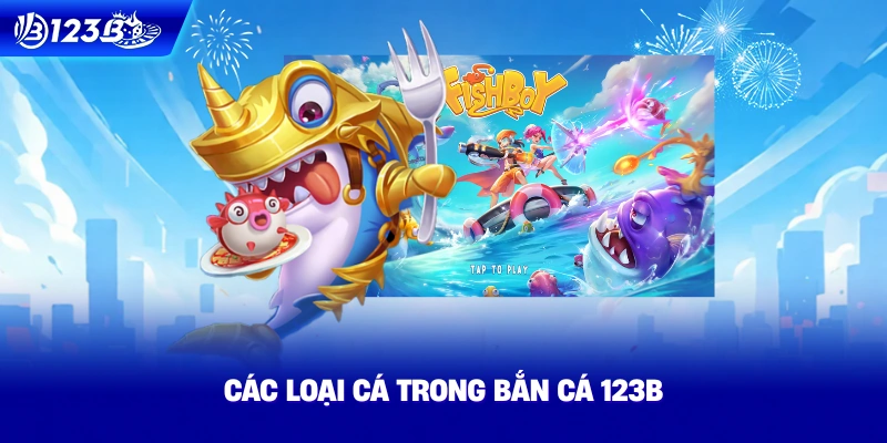 Các Loại Cá Trong Bắn Cá 123B